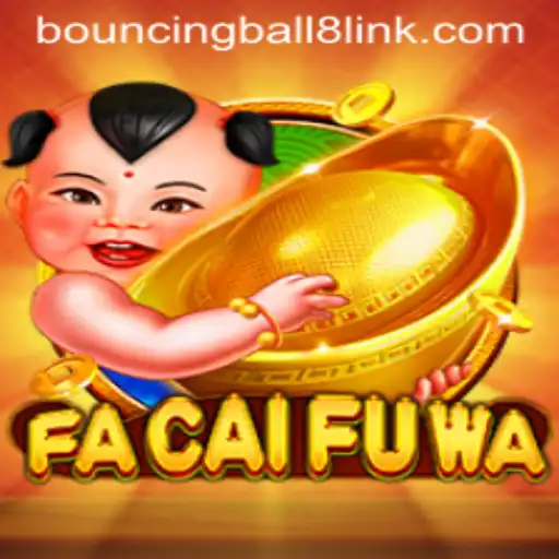 Exploring the Vibrant World of FaCaiFuWa and BouncingBall8