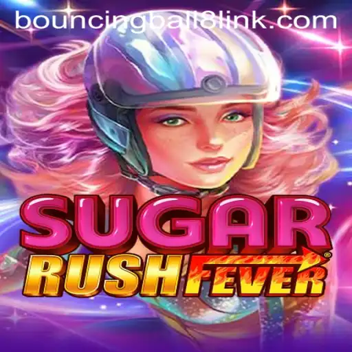 Discover the Thrills of SugarRushFever and BouncingBall8